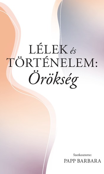 Megjelent a Lélek és történelem: Örökség című kötet