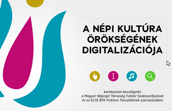 A népi kultúra örökségének digitalizációja