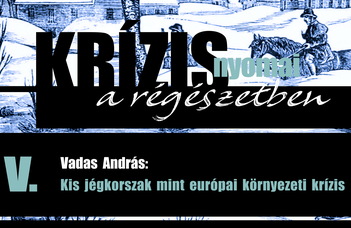 A Krízis nyomai a régészetben című előadás-sorozat ötödik része.