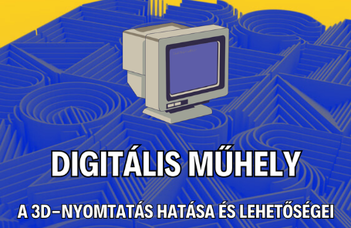 A 3D nyomtatás hatása és lehetőségei